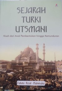 Sejarah Turki Utsmani : Kisah dari awal pembentukan hingga kemunduran