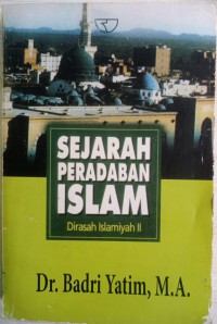 Sejarah Peradaban Islam: Dirasah Islamiyah II