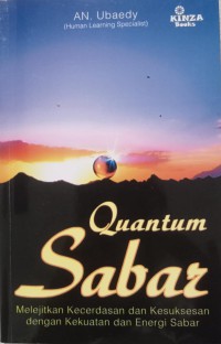 Quantum Sabar: Melejitkan Kecerdasan dan Kesuksesan dengan kekuatan dan Energi sabar