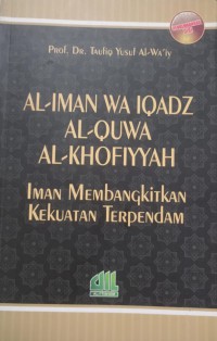 Al-Iman wa iqadz Al- quwa AL-Khofiyyah: Iman Membangkitkan Kekuatan Terpendam