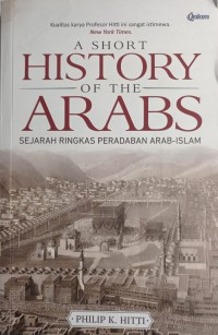 History Of The Arabs: Sejarah Ringkas Peradaban Arab - Islam