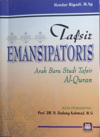 Tafsir Emansipatoris: Arah Baru Studi Tafsir Al- Quran