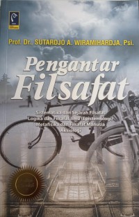 Pengantar Filsafat: Sistematika dan Sejarah Filsafat Logika dan Filsafat Ilmu (Epistemologi) Metafisika dan Filsafat Manusia Aksiologi