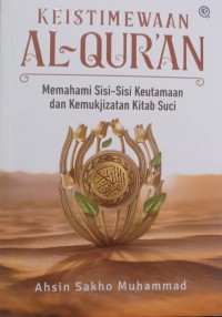 Keistimewaan Al-Qur'an: Memahami Sisi-Sisi Keutamaan dan Kemukjizatan Kitab Suci