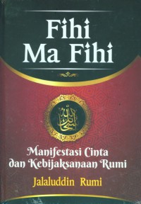 fihi ma fihi : manifestasi cinta dan kebijaksanaan rumi