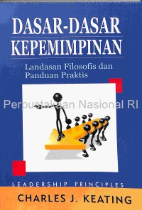 Dasar-dasar kepemimpinan : landasan filosofis dan panduan praktis