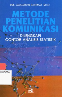 Metode Penelitian Komunikasi: Dilengkapi Contoh Analisi Staistik