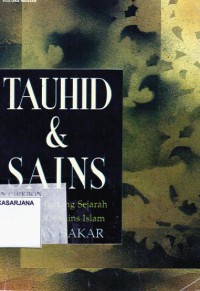 Tauhid dan Sains: Esai-Esai Tentang Sejarah dan Filsafat Sains Islam