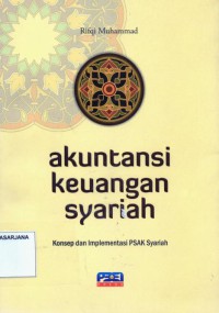 Akuntansi Keuangan Syariah: Konsep dan Implementasi PSAK Syariah