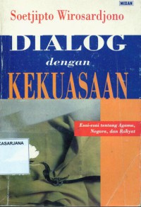 Dialog Dengan Kekuasaan: Esai-Esai Tentang Agama, Negara, dan Rakyat