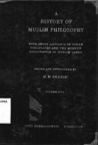 A History Of Muslim Philosopy: With Short Account Of Other Disciplines and The Modern Renaissance In Muslim Lands Volume 1