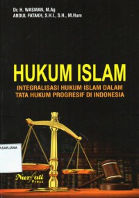 Hukum Islam: Integralisasi Hukum Islam dalam Tata Hukum Progresif di Indonesia