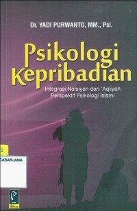 Psikologi Kepribadian: Integrasi Nafsiyah dan Aqliyah Perspektif Psikologi Islam