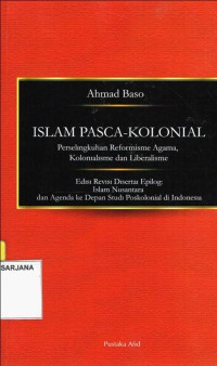Islam Pasca - Kolonial: Perselingkuhan Reformisme Agama, Kolonialisme dan Liberalisme