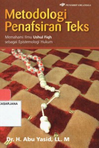 Metodologi Penafsiran Teks: Memahami Ilmu Ushul Fiqh sebagai Epistemologi Hukum