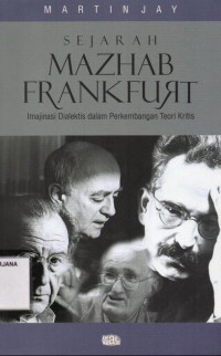 Sejarah Mazhab Frankfurt Imajinasi Dialektis dalam Perkembangan Teori Kritis