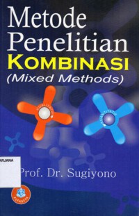 Metode Penelitian Kombinasi (Mixed Methoods)= Metode Penelitian Kuantitatif, Kualitatif dan Kombinasi (mixed Methoods)