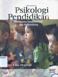 Psikologi Pendidikan Membantu Siswa Tumbuh dan Berkembang, Jilid 1