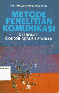 Metode Penelitian Komunikasi Dilengkapi Contoh Analisis Statistik