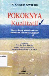 Pokoknya Kualitatif: Dasar - Dasar Merancang dan Melakukan Penelitian Kualitatif