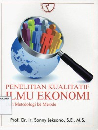 Penelitian Kualitatif Ilmu Ekonomi dari Metodologi ke Metode