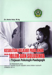 Kesulitan Belajar pada Anak Problem dan Solusinya Suatu Tinjauan Psikologik Paedagogik