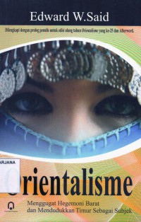 Orientalisme: Menggugat Hegemoni Barat dan Mendudukan Timur sebagai Subjek