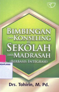 Bimbingan dan Konseling di Sekolah dan Madrasah: Berbasis Integrasi