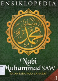 Ensiklopedia Nabi Muhammad SAW di Antara Para Sahabat Jilid 3