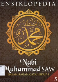 Ensiklopedia Nabi Muhammad SAW Dalam Ragam Gaya Hidup I Jilid 5