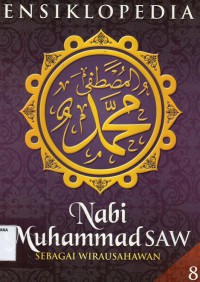 Ensiklopedia Nabi Muhammad SAW Sebagai Wirausahawan jilid 8