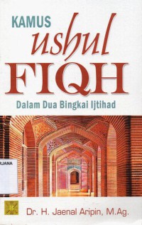 Kamus Ushul Fiqh: Dalam Dua Bingkai Ijtihad