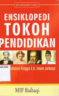 Ensiklopedi Tokoh Pendidikan dari Abendanon Hingga K.H. Imam Zarkasyi