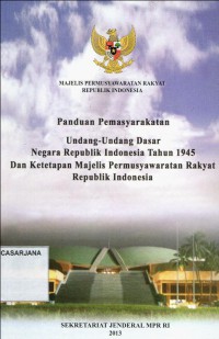 Panduan Pemasyarakatan Undang-Undang Dasar Negara Republik Indonesia Tahun 1945 dan Ketetapan MPR RI