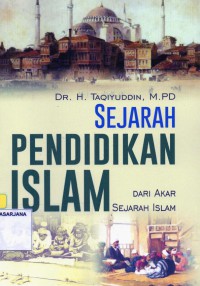 Sejarah Pendidikan Islam: dari Akar Sejarah Islam