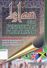 Islam dan Pendidikan Pluralisme: Melacak Kemungkinan Aplikasi Pendidikan Berbasis Multikultural