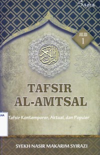 Tafsir Al - Amtsal: Tafsir Kontemporer, Aktual, dan Populer Jilid 1