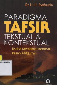 Paradigma Tafsir dan Kontekstual : Usaha Memaknai Kembali Pesan Al-Qur'an