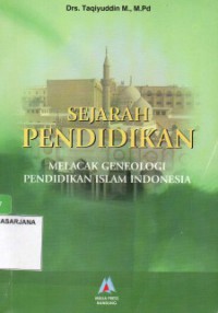 Sejarah Pendidikan: Melacak Geneologi Pendidikan Islam Indonesia