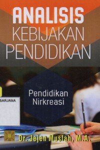 Analisis Kebijakan Pendidikan: Pendidikan Nirkreasi