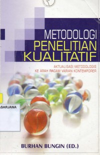 Metodologi Penelitian Kualitatif: Aktualisasi Metodologis ke Arah Ragam Varian Kontemporer