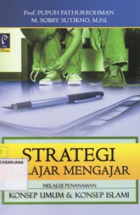 Strategi Belajar Mengajar: Strategi Mewujudkan Pembelajaran Bermakna Melalui Penanaman Konsep Umum dan Konsep Islami