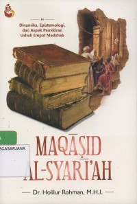 Maqasid Al-Syari'ah : Dinamika,Epistemologi, dan Aspek Pemikiran Ushuli Empat Madzhab