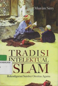Tradisi Intelektual Islam : Rekonfigurasi Sumber Otoritas Agama