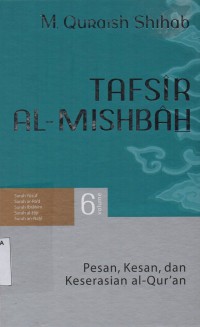 Tafsir Al-Misbah Volume 6 : Pesan,Kesan dan Keserasian Al-Qur'an (Surah Yusuf,Surah Ar-Ra'd,Surah Ibrahim,Surah al-Hijr,Surah an-Nahl)