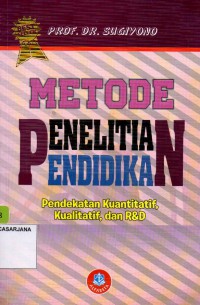 Metode Penelitian Pendidikan (Pendekatan Kuantitatif, Kualitatif dan R&D)