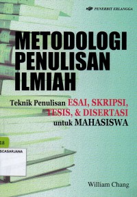 Metodologi Penulisan Ilmiah: Teknik Penulisan Esai, Skripsi, Tesis, dan Disertasi untuk Mahasiswa