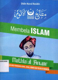 Membela Islam Mathlaul Anwar Di Arus Tengah Perubahan Agama, Sosial, Budaya Dan Politik Di Indonesia
