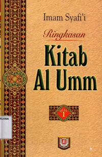 Ringkasan Kitab Al-Umm Buku 1: Jilid 1-2