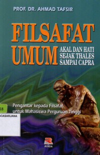 Filsafat Umum: Akal dan Hati Sejak Thales Sampai Capra